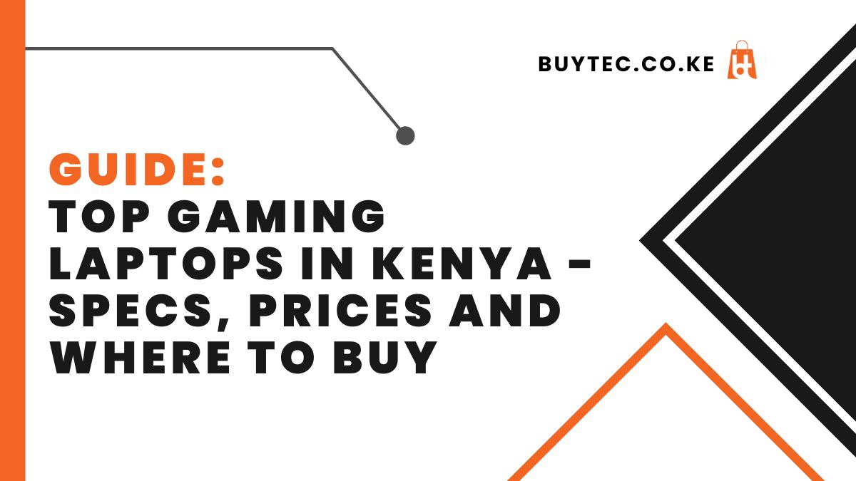 Top Gaming Laptops in Kenya - Specs, Prices and Where to Buy
