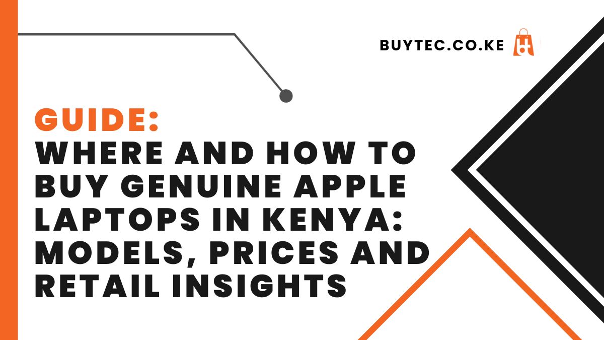 Where and How to Buy Genuine Apple Laptops in Kenya: Models, Prices and Retail Insights