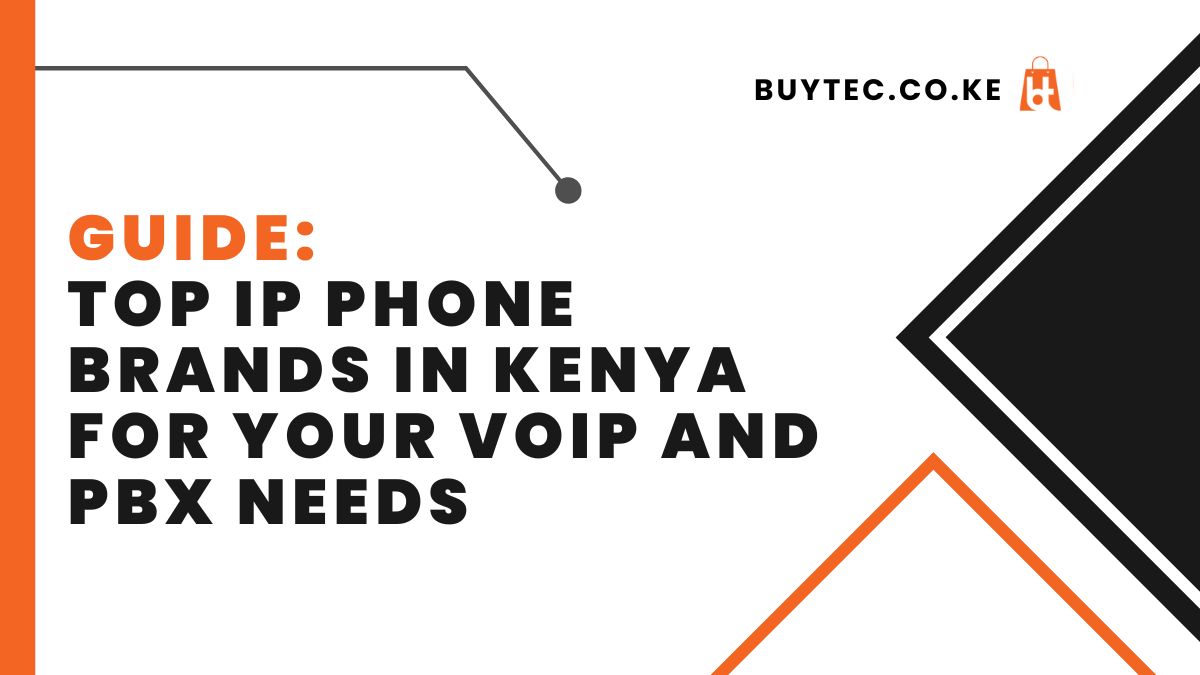 Top IP Phone Brands in Kenya for Your VoIP and PBX Needs